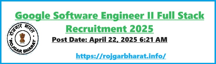 Google Software Engineer II Full Stack Recruitment 2025